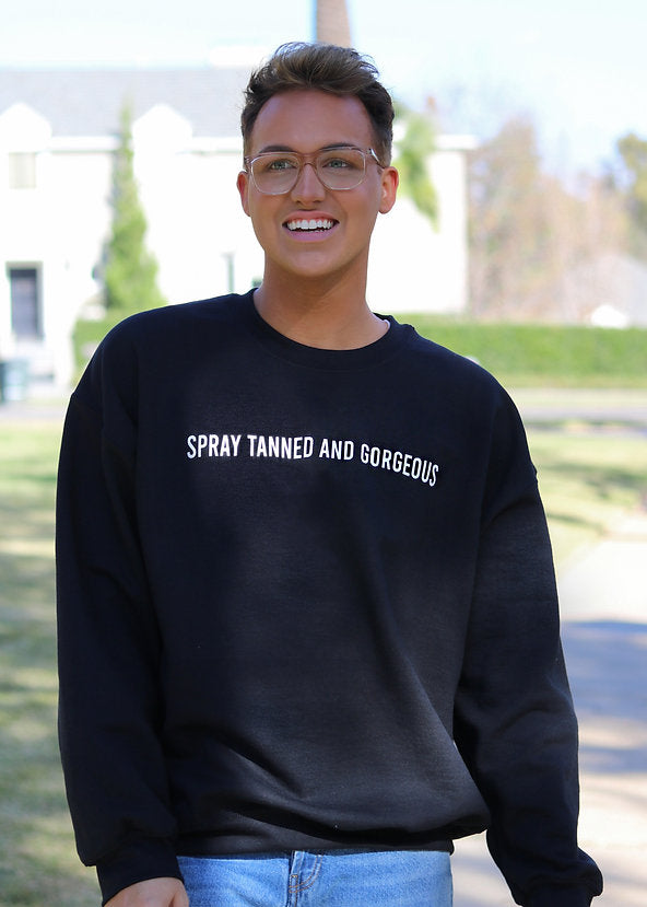 SPRAY TANNED AND GORGEOUS CREWNECK