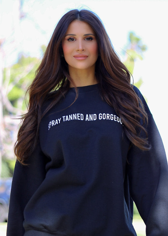 SPRAY TANNED AND GORGEOUS CREWNECK