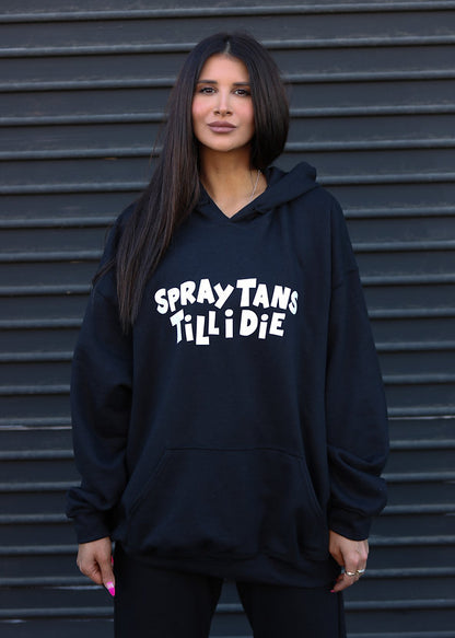 SPRAY TANS TILL I DIE HOODIE