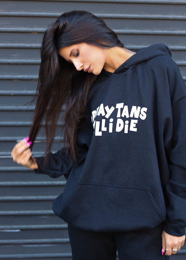 SPRAY TANS TILL I DIE HOODIE