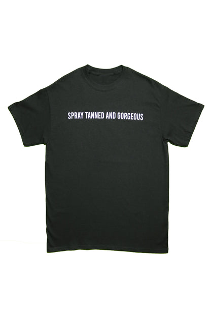 SPRAY TANNED AND GORGEOUS T-SHIRT